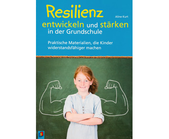 Resilienz entwickeln und stärken in der Volksschule