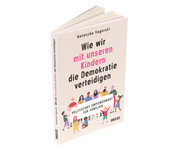 Wie wir mit unseren Kindern die Demokratie verteidigen 2
