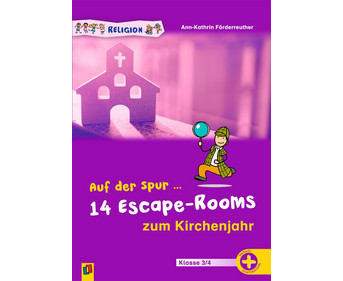 Auf der Spur 14 Escape Rooms zum Kirchenjahr 3 /4 Klasse