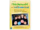 Märchenwald und Weltraumreise – 7 Theaterstücke
