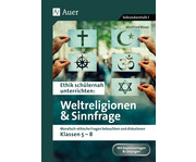 Ethik schülernah unterrichten: Weltreligionen und Sinnfrage 1