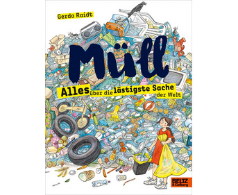Müll Alles über die lästigste Sache der Welt
