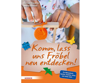 Komm lass uns Fröbel neu entdecken